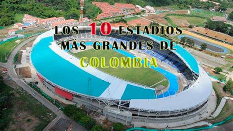 estadio con mayor capacidad en colombia